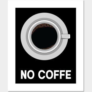 no coffe Posters and Art